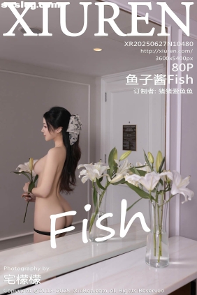 [XIUREN秀人网]2025.06.27 No.10480 鱼子酱Fish[80P765M]