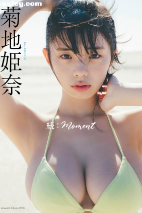 菊地姫奈 Moment[128P78M]