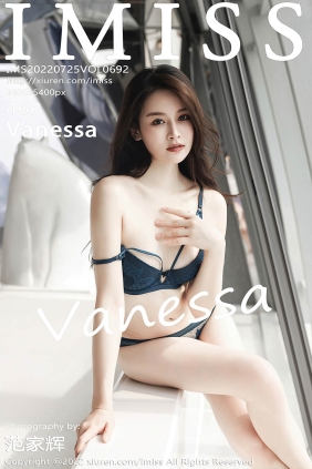 [IMISS爱蜜社]2022.07.25 VOL.692 Vanessa