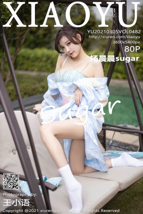 [XIAOYU语画界]2021.03.05 VOL.482 杨晨晨sugar