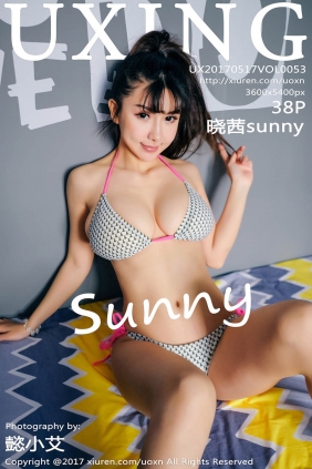 [UXING优星馆]2017.05.17 VOL.053 晓茜sunny