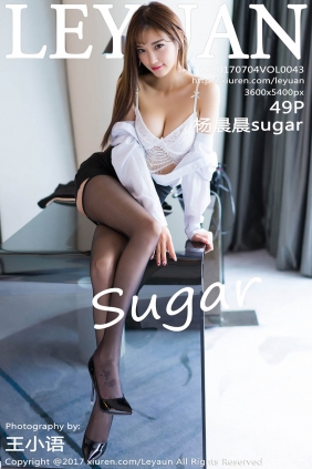 [LeYuan星乐园]2017.07.04 VOL.043 杨晨晨sugar